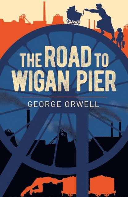 George Orwell - Road to Wigan Pier, E-bok