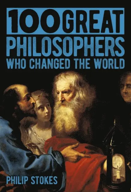 Philip Stokes - 100 Great Philosophers Who Changed the World, E-bok. Tillgänglighet: Lägg i varukorg
