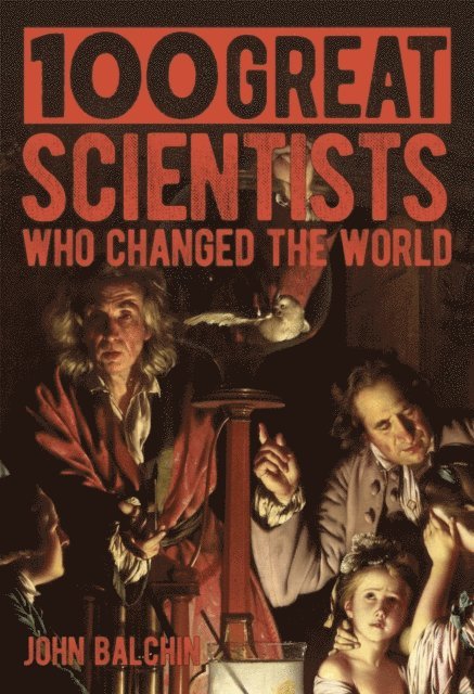 Jon Balchin - 100 Great Scientists Who Changed the World, E-bok