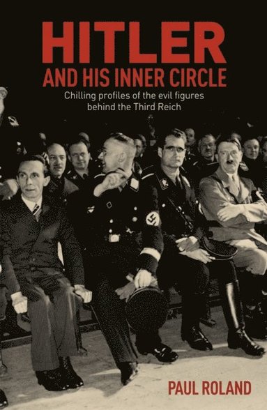 Paul Roland - Hitler and His Inner Circle, E-bok