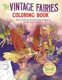 The Vintage Fairies Coloring Book: More Than 40 Enchanting Images to Color and Treasure