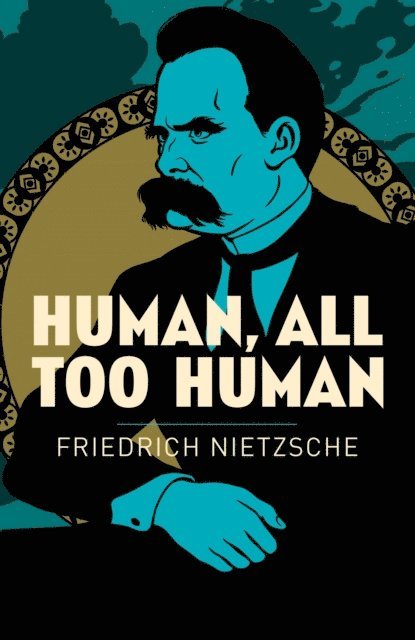 Frederich Nietzsche - Human, All Too Human, E-bok