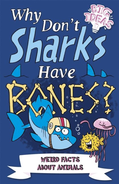 William Potter, Clare Hibbert, Marc Powell - Why Don't Sharks Have Bones?, E-bok