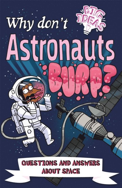 Luke Seguin-Magee, William Potter, Anne Rooney - Why Don't Astronauts Burp?, E-bok