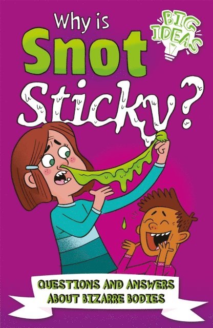 Helen Otway, William Potter - Why Is Snot Sticky?, E-bok