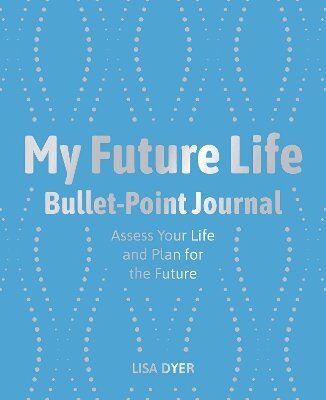 Lisa Dyer - My Future Life Bullet Point Journal, Häftad