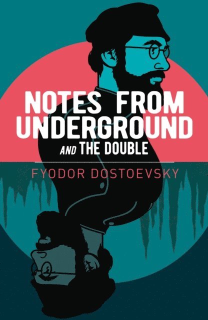 Fyodor Dostoyevsky - Notes from Underground and The Double, E-bok