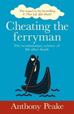 Anthony Peake - Cheating the Ferryman: The Revolutionary Science of Life After Death, Häftad. Tillgänglighet: Tillfälligt slut