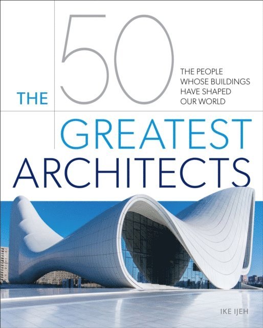 Ike Ijeh - 50 Greatest Architects, E-bok