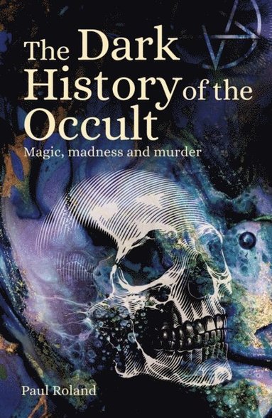 Paul Roland - Dark History of the Occult, E-bok