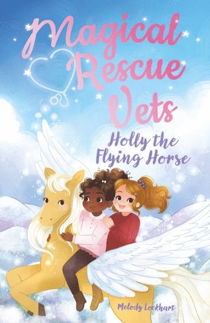 Melody Lockhart - Magical Rescue Vets: Holly the Flying Horse, E-bok