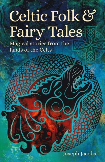 Joseph Jacobs - Celtic Folk & Fairy Tales, E-bok