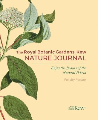 Felicity Forster - The Royal Botanic Gardens, Kew Nature Journal: Enjoy the Beauty of the Natural World, Inbunden