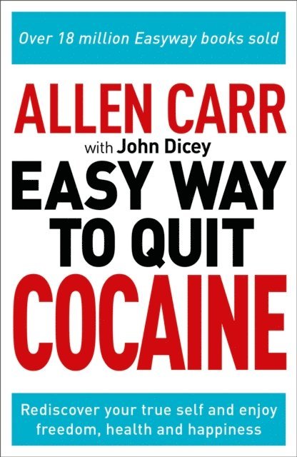 John Dicey, Allen Carr - Allen Carr: The Easy Way to Quit Cocaine, E-bok