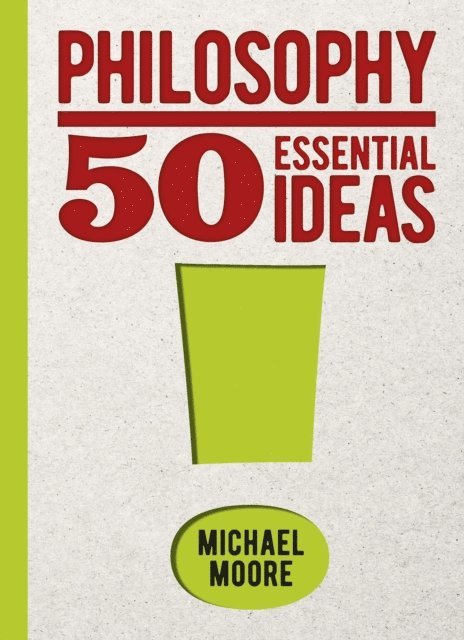 Michael Moore - Philosophy: 50 Essential Ideas, E-bok