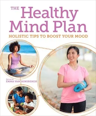 Emma Van Hinsbergh - The Healthy Mind Plan: Holistic Tips to Boost Your Mood, Häftad. Tillgänglighet: Tillfälligt slut
