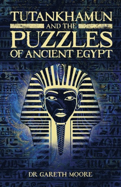 Gareth Moore - Tutankhamun and the Puzzles of Ancient Egypt, E-bok