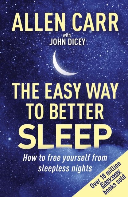 Allen Carr, John Dicey - Allen Carr's Easy Way to Better Sleep, E-bok
