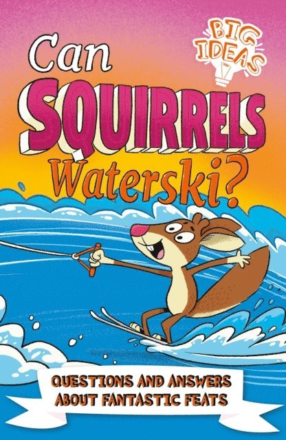William Potter, Adam Phillips - Can Squirrels Waterski?, E-bok