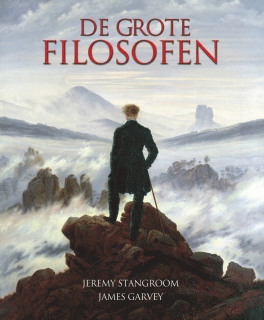 Jeremy Stangroom, James Garvey - De Grote Filosofen, E-bok