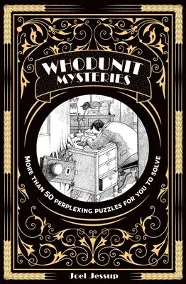 Joel Jessup - Whodunit Mysteries: More Than 50 Perplexing Puzzles for You to Solve, Häftad. Tillgänglighet: Tillfälligt slut