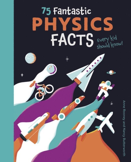 Anne Rooney - 75 Fantastic Physics Facts Every Kid Should Know!, E-bok