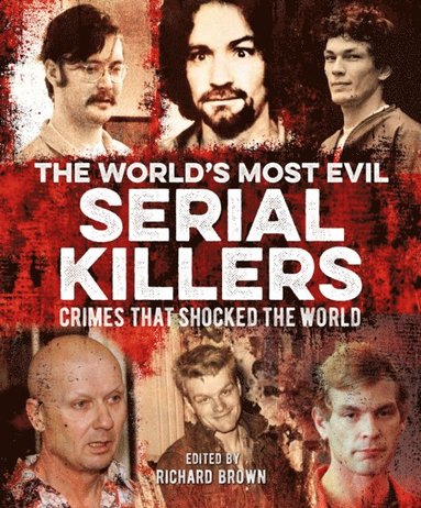 Charlotte Greig, Victor McQueen, John Marlowe, Paul Roland, Jo Durden Smith, Al Cimino - World's Most Evil Serial Killers, E-bok