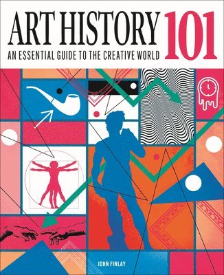 John Finlay - Art History 101: The Essential Guide to Understanding the Creative World, Inbunden
