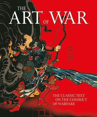 Sun Tzu - The Art of War: The Classic Text on the Conduct of Warfare, Inbunden