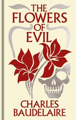Charles Baudelaire - The Flowers of Evil: Gilded Pocket Edition, Inbunden