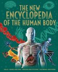 The New Encyclopedia of the Human Body: Cells, Genes and Dna, Organs and Systems, the Brain, and More!