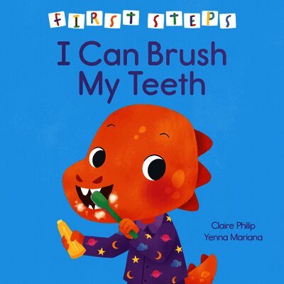 Claire Philip - First Steps: I Can Brush My Teeth, Inbunden