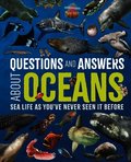 Questions and Answers about Oceans: Sea Life as You've Never Seen It Before