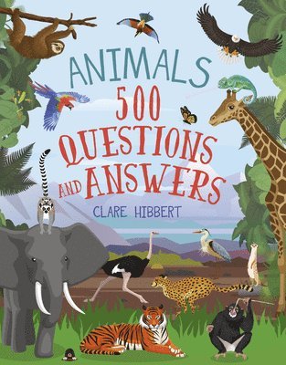 Clare Hibbert - Animals: 500 Questions and Answers, Inbunden