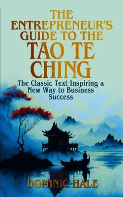 Dominic Hale - The Entrepreneur's Guide to the Tao Te Ching, Inbunden. Tillgänglighet: Lägg i varukorg
