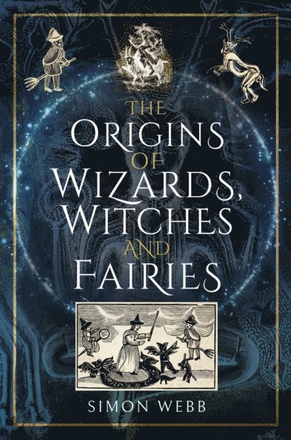 Simon Webb - Origins of Wizards, Witches and Fairies, E-bok
