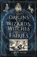 Origins of Wizards, Witches and Fairies