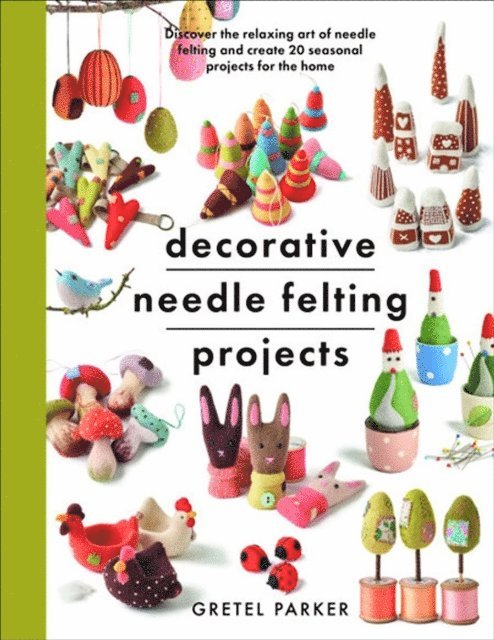 Gretel Parker - Decorative Needle Felting Projects, E-bok