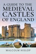 Guide to the Medieval Castles of England