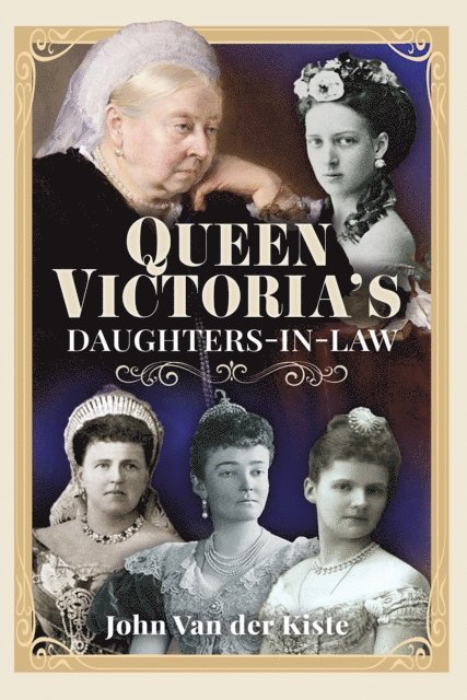 John Van Der Kiste - Queen Victoria's Daughters-in-Law, E-bok