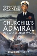 Churchill's Admiral in Two World Wars