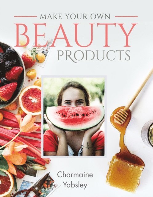 Charmaine Yabsley - Make Your Own Beauty Products, E-bok