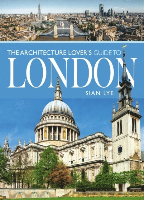 Sian Lye - Architecture Lover's Guide to London, E-bok