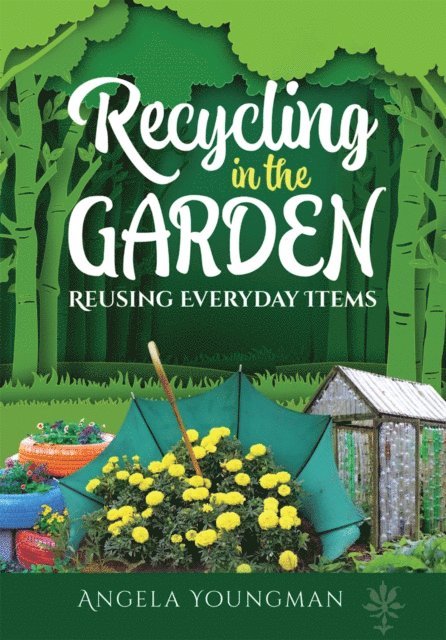 Angela Youngman - Recycling in the Garden, E-bok