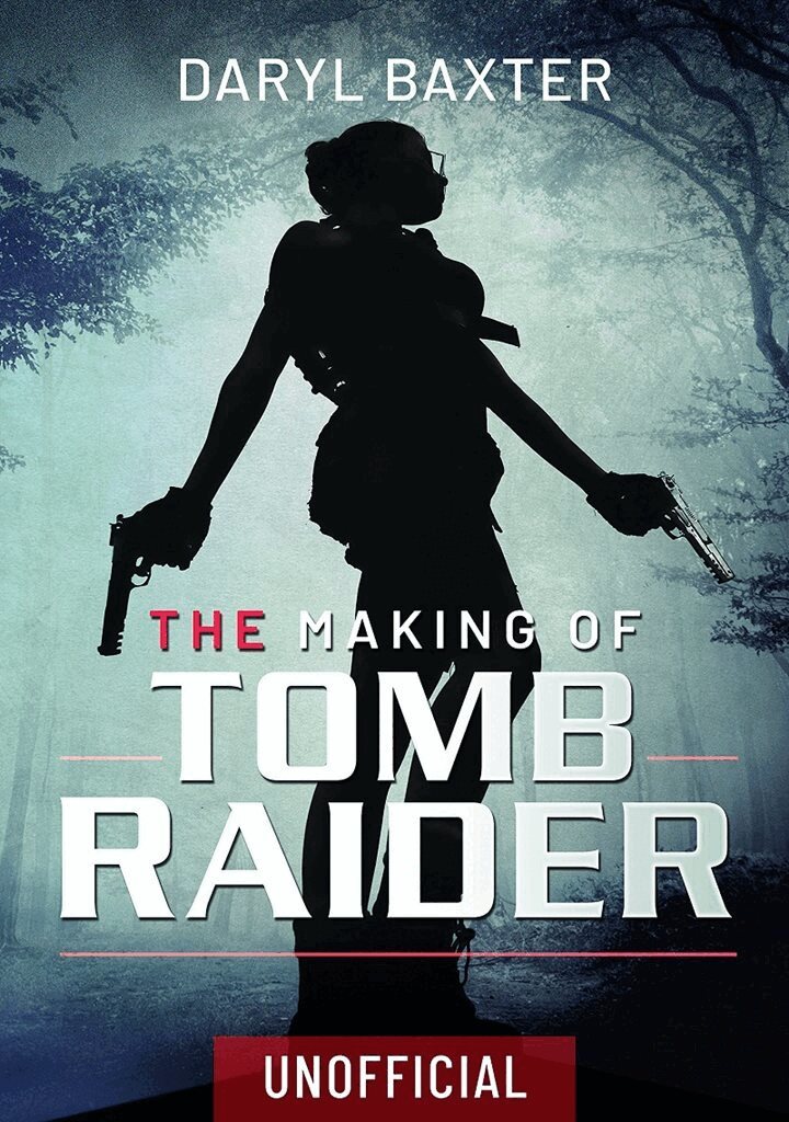 Daryl Baxter - Making of Tomb Raider, Inbunden