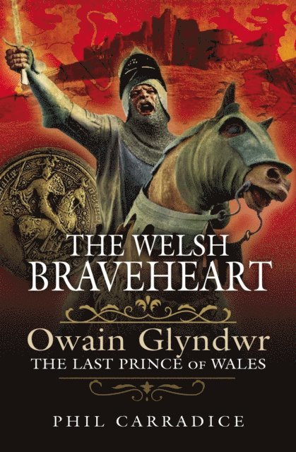 Phil Carradice - Welsh Braveheart, E-bok