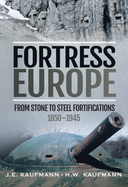 H.W. Kaufmann, J.E. Kaufmann - Fortress Europe, E-bok