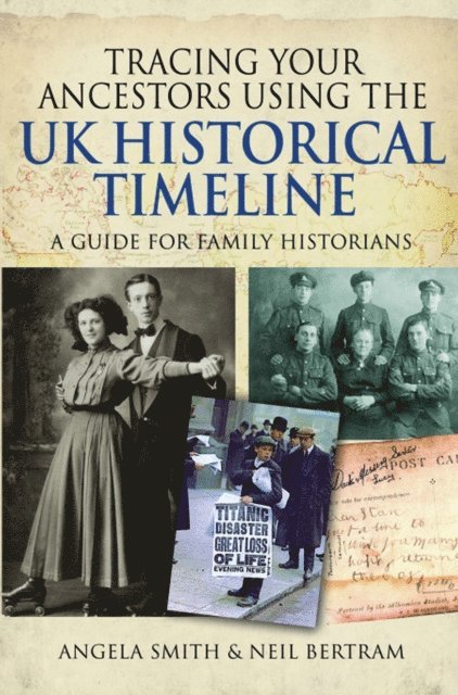 Neil Bertram, Angela Smith - Tracing your Ancestors using the UK Historical Timeline, E-bok