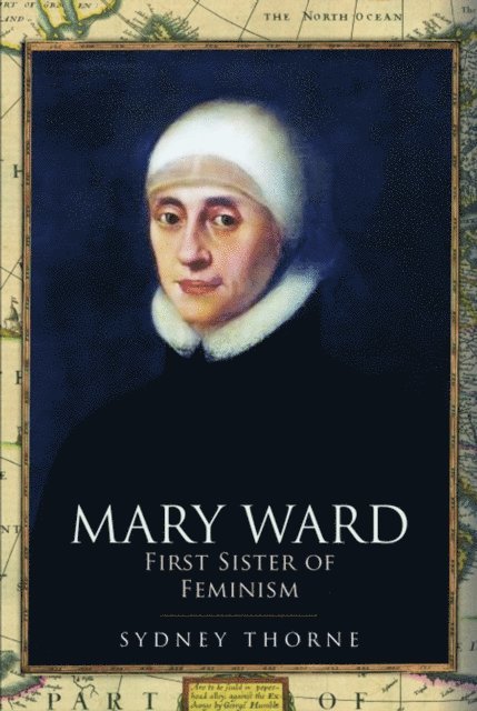 Sydney Thorne - Mary Ward: First Sister of Feminism, E-bok