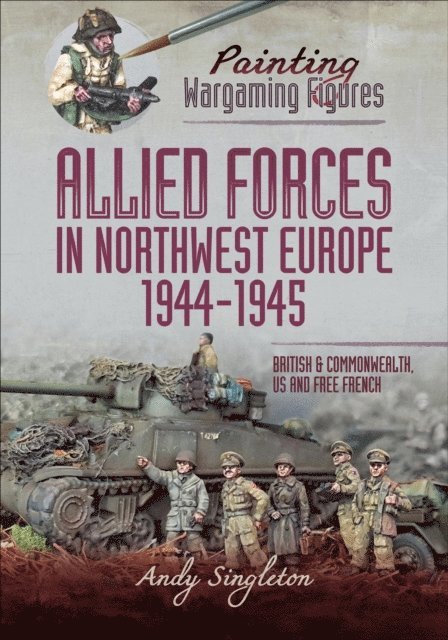 Andy Singleton - Allied Forces in Northwest Europe, 1944-45, E-bok